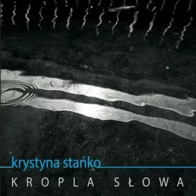 Krystyna Stańko – Kropla Słowa