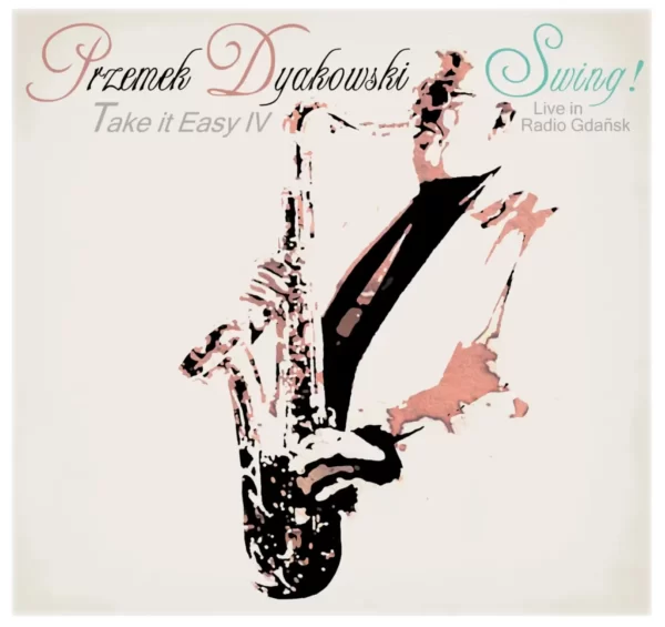 Przemek Dyakowski – Take it Easy IV – Swing!