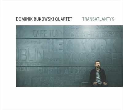 Dominik Bukowski Quartet „Transatlantyk”